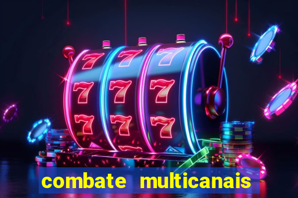 combate multicanais ao vivo